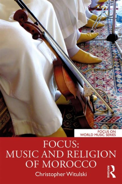 Book cover of: Focus: Music and Religion of Morocco. By: Christopher Witulski