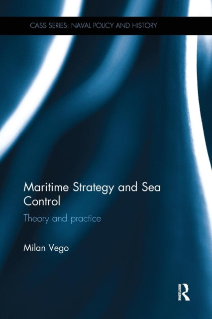 Book cover of: Maritime Strategy and Sea Control. By: Milan N. Vego