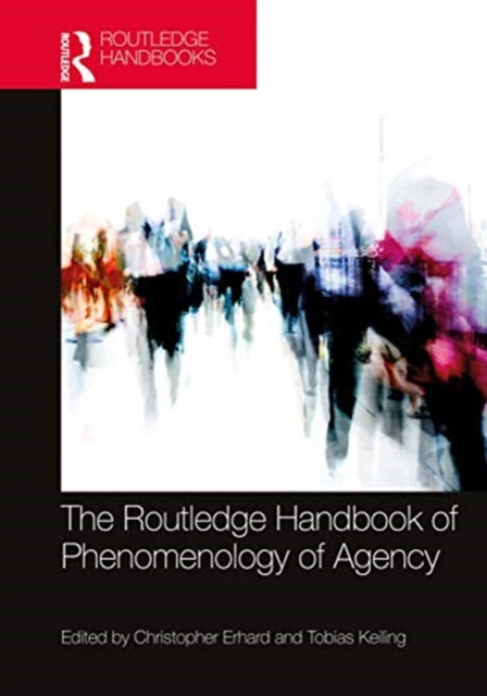 Book cover of: Routledge Handbook of Phenomenology of Agency. By: Christopher Erhard