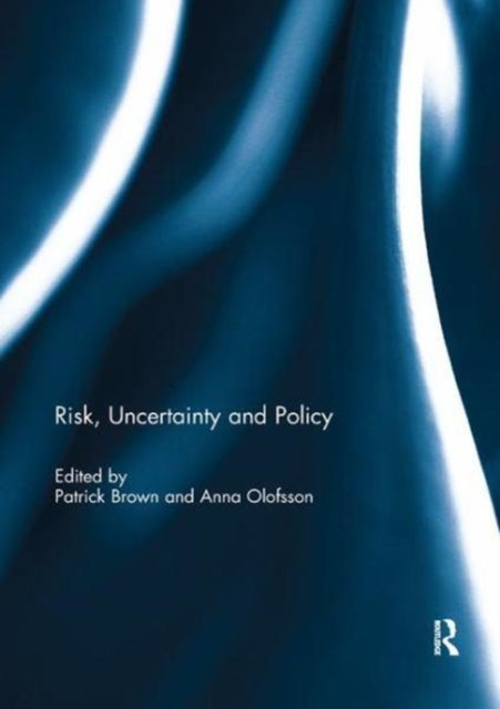 Book cover of: Risk, Uncertainty and Policy. By: Patrick Brown