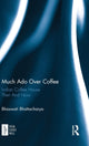 Book cover of: Much Ado Over Coffee. By: Bhaswati Bhattacharya