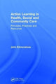 Book cover of: Action Learning in Health, Social and Community Care. By: John Edmonstone