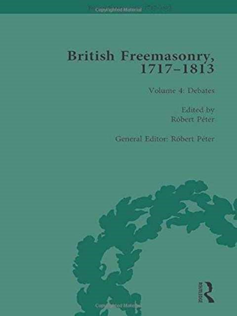 Book cover of: British Freemasonry, 1717-1813 Volume 4. By: Robert Peter