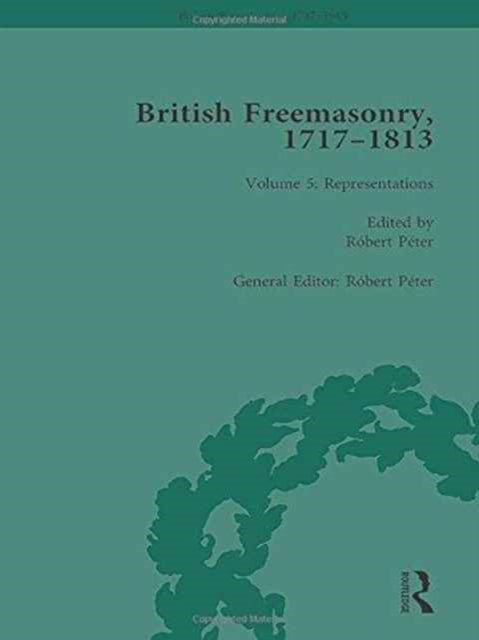 Book cover of: British Freemasonry, 1717-1813 Volume 5. By: Robert Peter