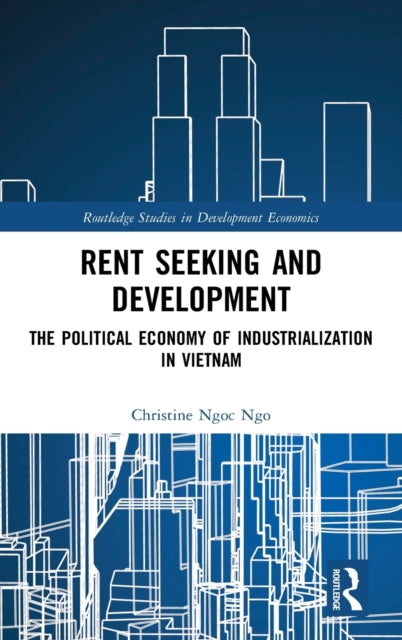 Book cover of: Rent Seeking and Development. By: Christine Ngoc Ngo