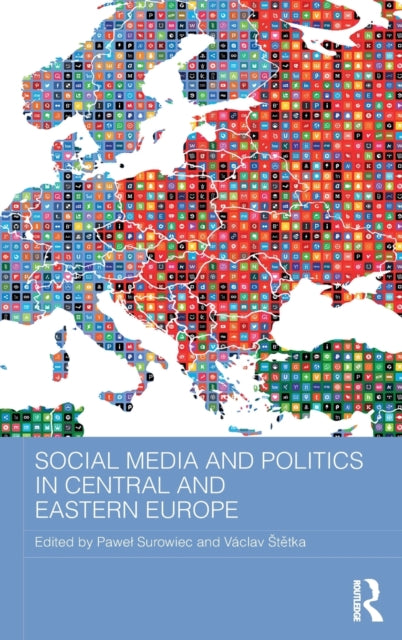 Book cover of: Social Media and Politics in Central and Eastern Europe. By: Paweł Surowiec