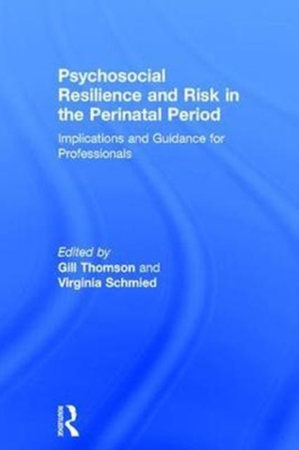 Book cover of: Psychosocial Resilience and Risk in the Perinatal Period. By: Gill Thomson