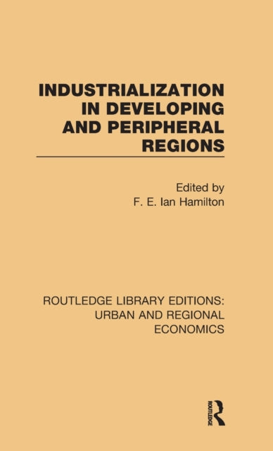 Book cover of: Industrialization in Developing and Peripheral Regions. By: F. E. Ian Hamilton