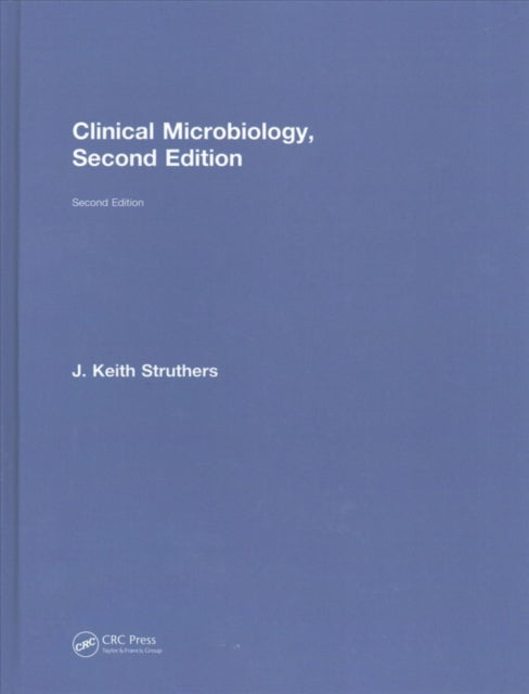Book cover of: Clinical Microbiology. By: J. Keith Struthers