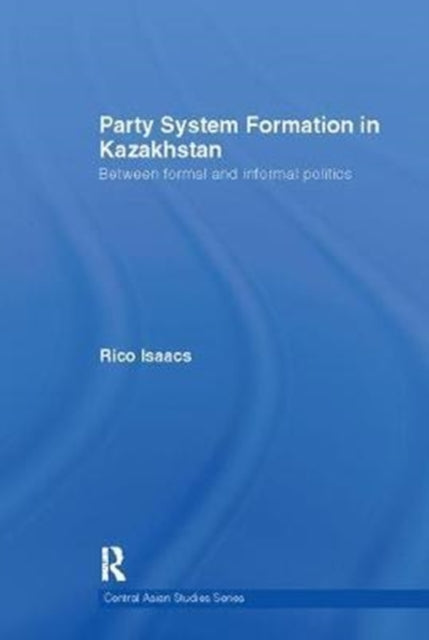 Book cover of: Party System Formation in Kazakhstan. By: Rico Isaacs