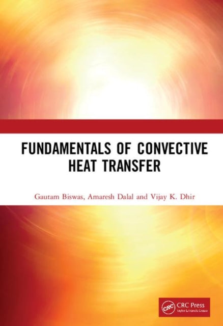 Book cover of: Fundamentals of Convective Heat Transfer. By: Gautam Biswas