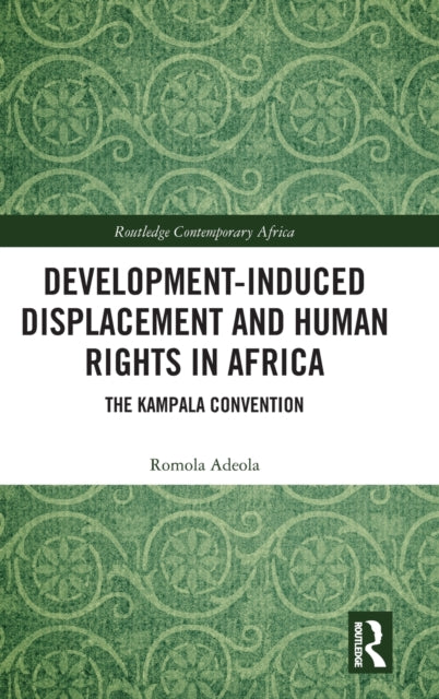Book cover of: Development-induced Displacement and Human Rights in Africa. By: Romola Adeola