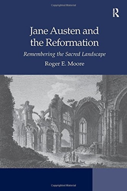 Book cover of: Jane Austen and the Reformation. By: Roger Emerson Moore