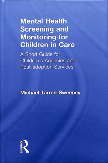 Book cover of: Mental Health Screening and Monitoring for Children in Care. By: Michael Tarren-Sweeney