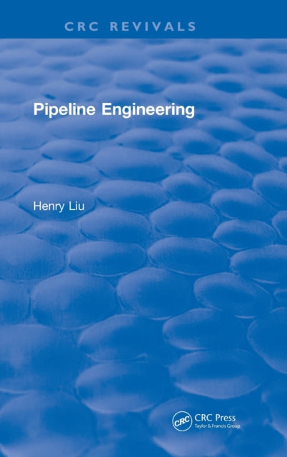 Book cover of: Pipeline Engineering (2004). By: Henry Liu