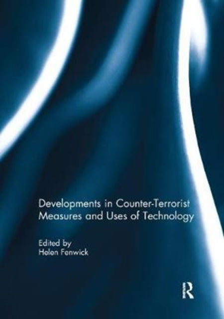 Book cover of: Developments in Counter-Terrorist Measures and Uses of Technology. By: Helen Fenwick