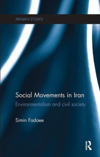 Book cover of: Social Movements in Iran. By: Simin Fadaee
