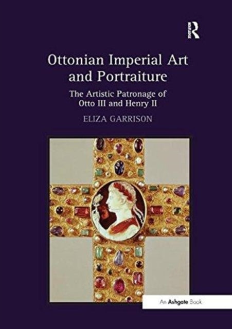 Book cover of: Ottonian Imperial Art and Portraiture. By: Eliza Garrison
