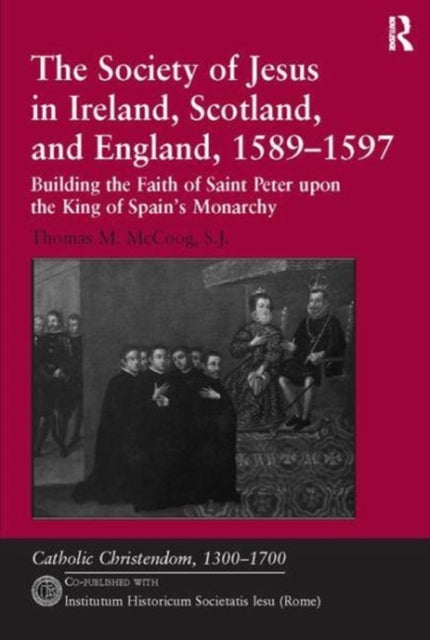 Book cover of: Society of Jesus in Ireland, Scotland, and England, 1589-1597. By: Thomas M. McCoog