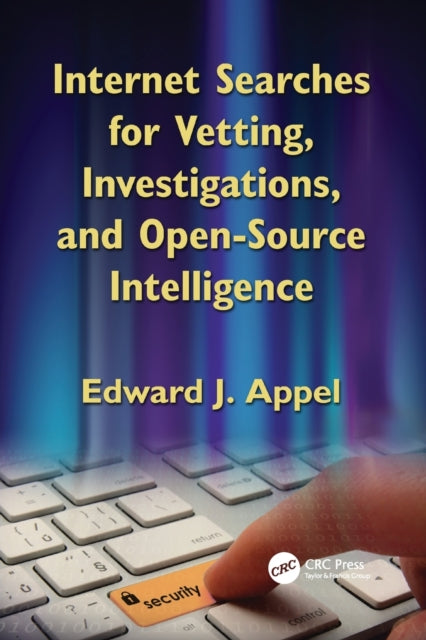 Book cover of: Internet Searches for Vetting, Investigations, and Open-Source Intelligence. By: Edward J. Appel