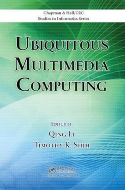 Book cover of: Ubiquitous Multimedia Computing. By: Qing Li
