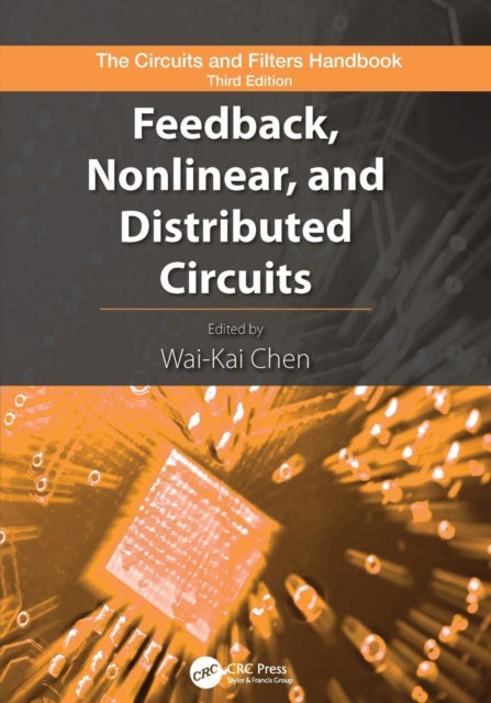 Book cover of: Feedback, Nonlinear, and Distributed Circuits. By: Wai-Kai Chen