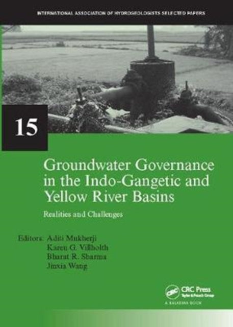 Book cover of: Groundwater Governance in the Indo-Gangetic and Yellow River Basins. By: Aditi Mukherji