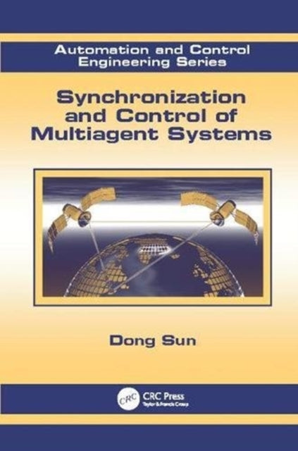 Book cover of: Synchronization and Control of Multiagent Systems. By: Dong Sun