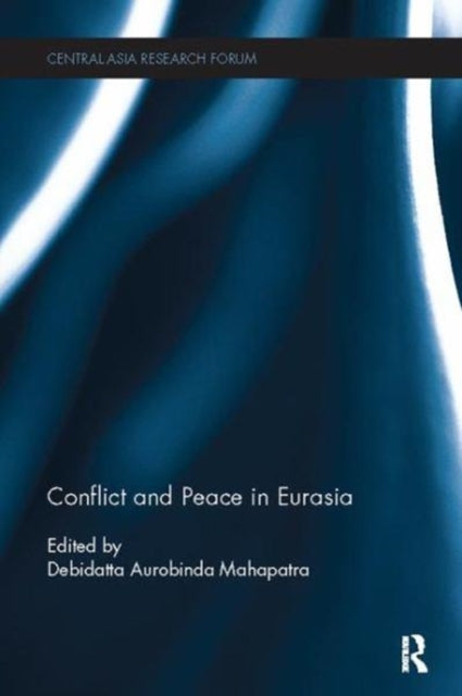 Book cover of: Conflict and Peace in Eurasia. By: Debidatta Aurobinda Mahapatra