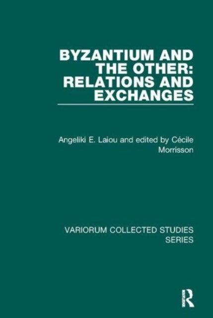 Book cover of: Byzantium and the Other: Relations and Exchanges. By: Angeliki E. Laiou