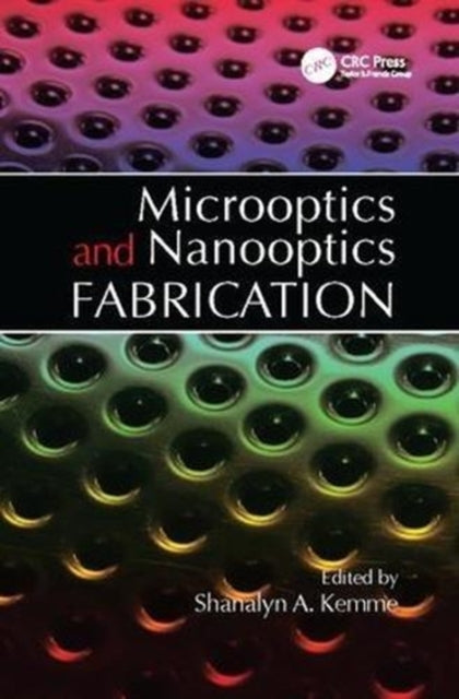 Book cover of: Microoptics and Nanooptics Fabrication. By: Shanalyn Kemme