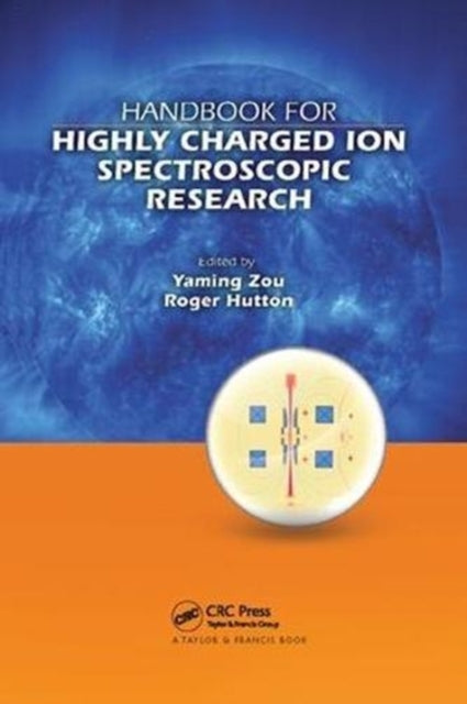 Book cover of: Handbook for Highly Charged Ion Spectroscopic Research. By: Yaming Zou