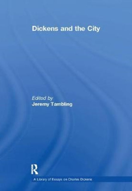 Book cover of: Dickens and the City. By: Jeremy Tambling