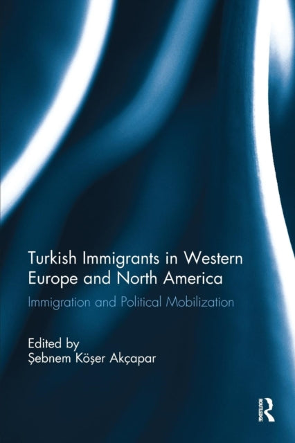 Book cover of: Turkish Immigrants in Western Europe and North America. By: Sebnem Koser Akcapar