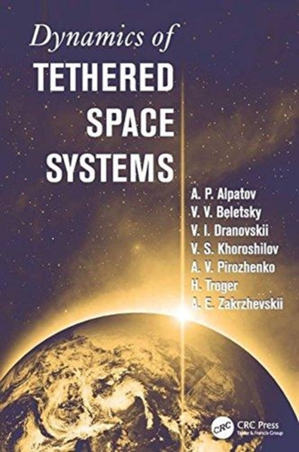 Book cover of: Dynamics of Tethered Space Systems. By: Hans Troger