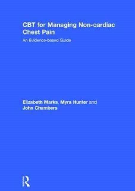 Book cover of: CBT for Managing Non-cardiac Chest Pain. By: Elizabeth Marks