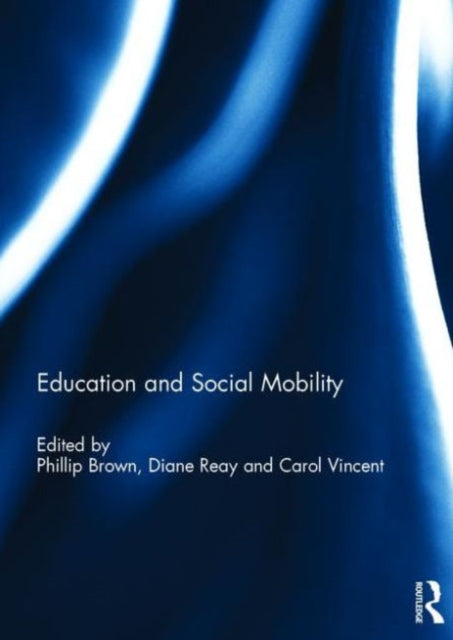 Book cover of: Education and Social Mobility. By: Phillip Brown