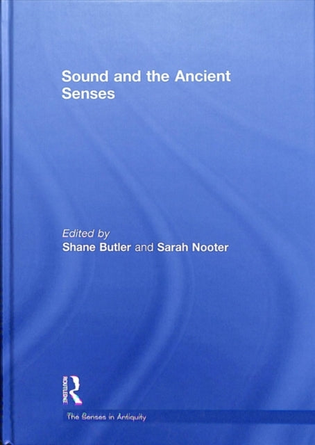 Book cover of: Sound and the Ancient Senses. By: Shane Butler