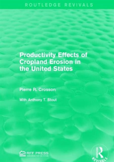 Book cover of: Productivity Effects of Cropland Erosion in the United States. By: Pierre R. Crosson