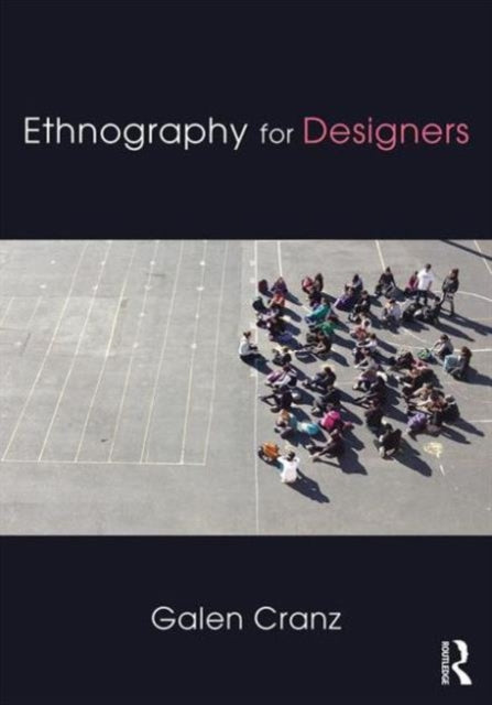 Book cover of: Ethnography for Designers. By: Galen Cranz