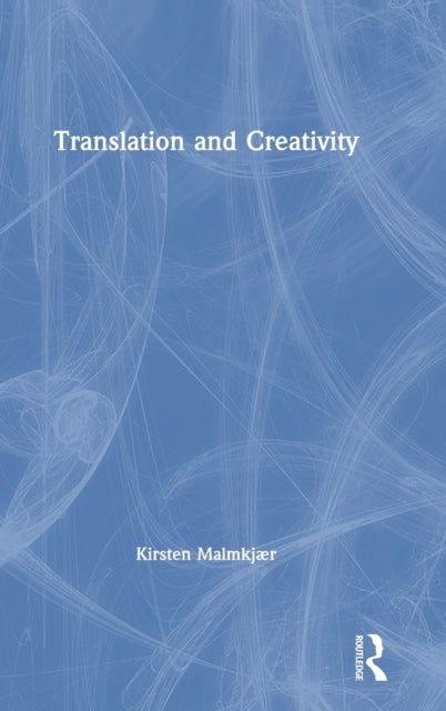 Book cover of: Translation and Creativity. By: Kirsten Malmkjaer
