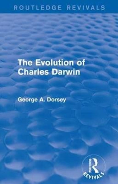 Book cover of: Evolution of Charles Darwin. By: George Amos Dorsey