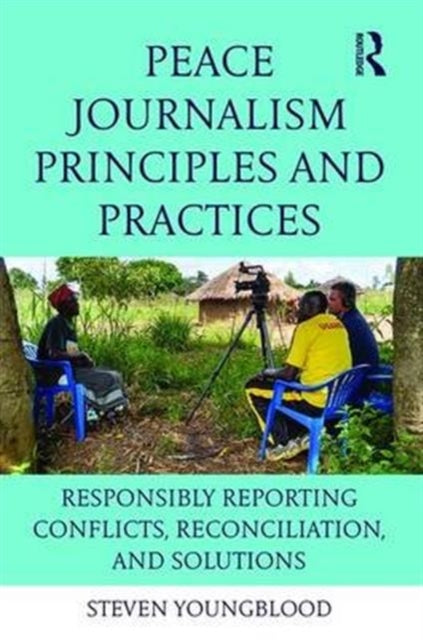 Book cover of: Peace Journalism Principles and Practices. By: Steven Youngblood