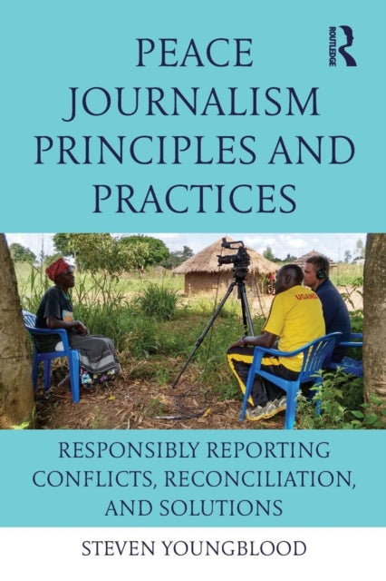 Book cover of: Peace Journalism Principles and Practices. By: Steven Youngblood
