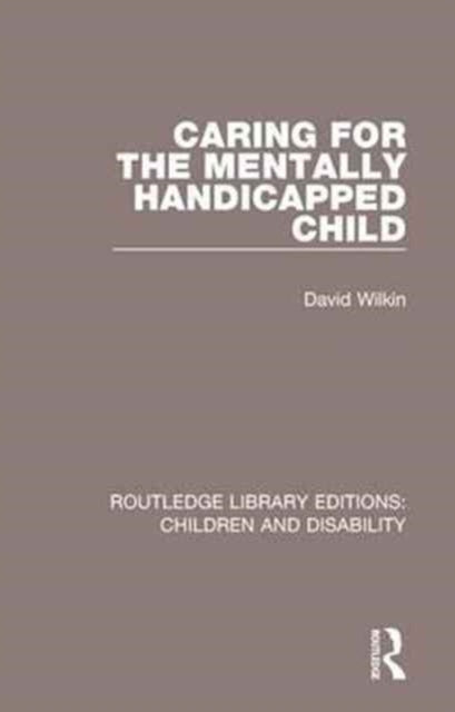 Book cover of: Caring for the Mentally Handicapped Child. By: David Wilkin