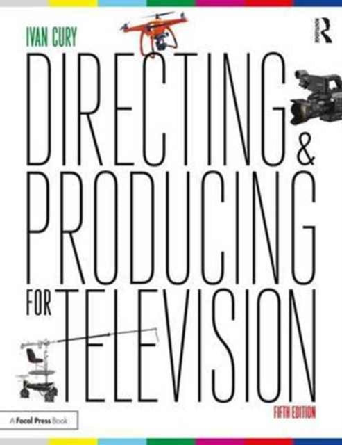Book cover of: Directing and Producing for Television. By: Ivan Cury