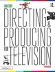 Book cover of: Directing and Producing for Television. By: Ivan Cury