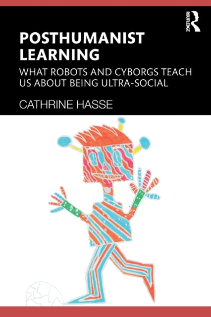 Book cover of: Posthumanist Learning. By: Cathrine Hasse
