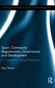 Book cover of: Sport, Community Regeneration, Governance and Development. By: Rory Shand