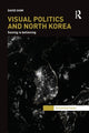 Book cover of: Visual Politics and North Korea. By: David Shim